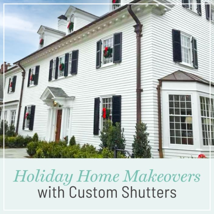 Holiday Home Makeovers with Custom Shutters, a blog post by Dwell Shutter & Blinds.